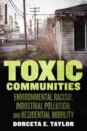 Icon image Toxic Communities: Environmental Racism, Industrial Pollution, and Residential Mobility