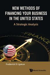 Icon image New Methods of Financing Your Business in the United States: A Strategic Analysis