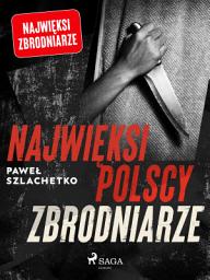 Icon image Najwięksi polscy zbrodniarze: Tom 2