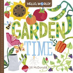 Icon image Hello, World! Garden Time: A Book of Plants and Gardening for Kids