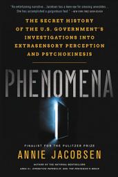 Icon image Phenomena: The Secret History of the U.S. Government's Investigations into Extrasensory Perception and Psychokinesis