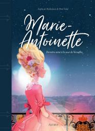 Icon image Marie-Antoinette: Dernière reine à la cour de Versailles