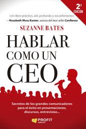 Icon image Hablar como un CEO: Secretos de los grandes comunicadores para el exito