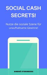 Icon image Social Cash Secrets!: Nutze die soziale Szene für unaufhaltsame Gewinne!
