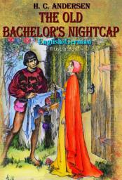 Icon image The Old Bachelor’s Nightcap: English and German, Illustrated
