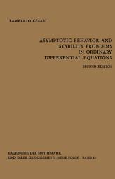Icon image Asymptotic Behavior and Stability Problems in Ordinary Differential Equations: Edition 2