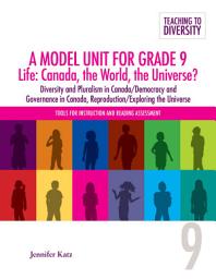 Icon image A Model Unit For Grade 9 Life: Canada, the World, the Universe?: Diversity and Pluralist in Canada/Democracy and Governance in Canada, Reproduction/Exploring the Universe