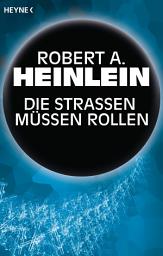 Icon image Die Straßen müssen rollen: Erzählung