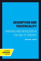 Icon image Absorption and Theatricality: Painting and Beholder in the Age of Diderot