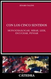 Icon image Con los cinco sentidos: Mono(dia)logar, mirar, leer, escuchar, pensar