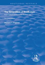 Icon image The Geopolitics of South Asia: From Early Empires to the Nuclear Age: From Early Empires to the Nuclear Age