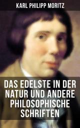 Icon image Das Edelste in der Natur und andere philosophische Schriften: Ideal einer vollkommnen Zeitung + Über den Begriff des in sich selbst Vollendeten + Das Edelste in der Natur + Götterlehre + Über die bildende Nachahmung des Schönen und mehr