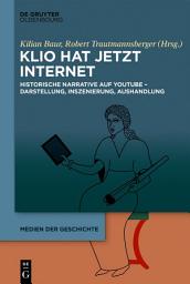 Icon image Klio hat jetzt Internet: Historische Narrative auf Youtube – Darstellung, Inszenierung, Aushandlung