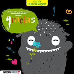 Icon image ¡GRACIAS!: La historia de los adorables monstruos que solo sabían decir una palabra...