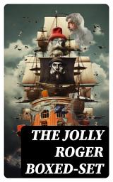 Icon image The Jolly Roger Boxed-Set: 80+ Novels, Stories, Legends & History of the True Buccaneers