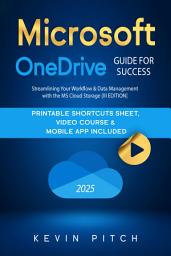 Icon image Microsoft OneDrive Guide to Success: Learn in a Guided Way to Archive and Organize Your Files in the Microsoft Cloud Storage | OneDrive to Your Documents from any Device