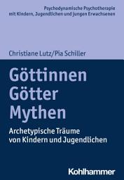 Icon image Göttinnen, Götter, Mythen: Archetypische Träume von Kindern und Jugendlichen