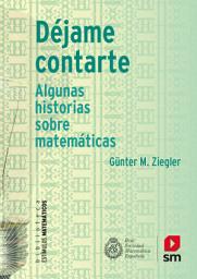 Icon image Déjame contarte: Algunas historias sobre matemáticas