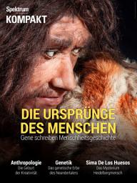 Icon image Spektrum Kompakt - Die Ursprünge des Menschen: Gene schreiben Menschheitsgeschichte