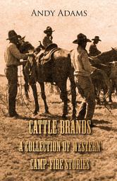 Icon image Cattle Brands - A Collection of Western Camp-Fire Stories