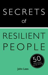 Icon image Secrets of Resilient People: 50 Techniques to Be Strong
