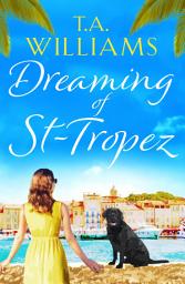Icon image Dreaming of St-Tropez: A heart-warming, feel-good holiday romance set on the Riviera