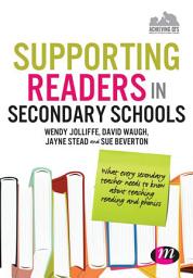 Icon image Supporting Readers in Secondary Schools: What every secondary teacher needs to know about teaching reading and phonics