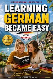 Icon image Learning German Became Easy: Second Advanced Edition (Fully Revised & Updated)