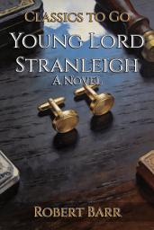 Icon image Young Lord Stranleigh: Restored Classics to Go Edition