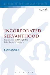 Icon image Incorporated Servanthood: Commitment and Discipleship in the Gospel of Matthew