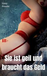 Icon image Sie ist geil und braucht das Geld: Versaute Story, Ausgabe 2