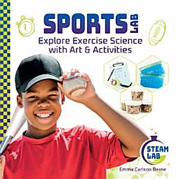 Icon image Sports Lab: Explore Exercise Science with Art & Activities: Explore Exercise Science with Art & Activities