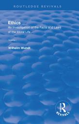 Icon image Revival: Ethics: An Investigation of the Facts and Laws of the Moral Life (1908): Volume I: Introduction: The Facts of Moral Life