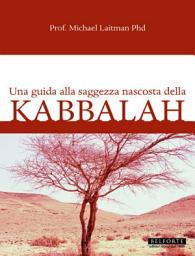 Icon image UNA GUIDA ALLA SAGGEZZA NASCOSTA DELLA KABBALAH