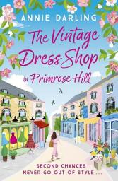 Icon image The Vintage Dress Shop in Primrose Hill: A sparkling and feel-good romantic read to warm your heart