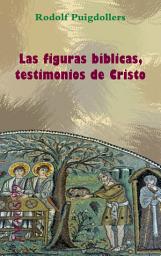 Icon image Las figuras bíblicas, testimonios de Cristo