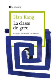 Icon image La classe de grec: Premi Nobel de Literatura 2024