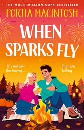 Icon image When Sparks Fly: The BRAND NEW classic autumn romantic comedy with a love triangle from multi-million copy bestseller Portia MacIntosh for 2026