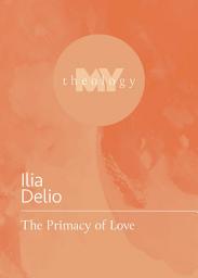 Icon image The Primacy of Love
