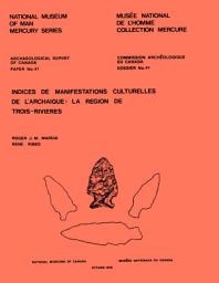 Icon image Indices de manifestations culturelles de l'archaique: La région de Trois-Rivières