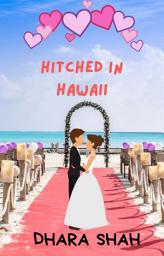 Icon image Hitched in Hawaii: A Marriage of Convenience Romantic Comedy