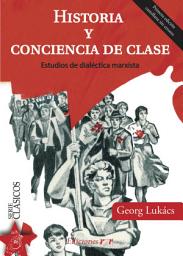 Icon image Historia y conciencia de clase: Estudios de dialéctica marxista