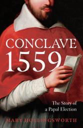 Icon image Conclave 1559: Ippolito d'Este and the Papal Election of 1559