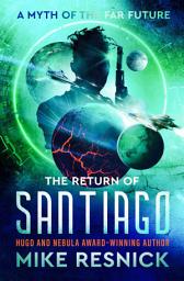 Icon image The Return of Santiago: A Myth of the Far Future