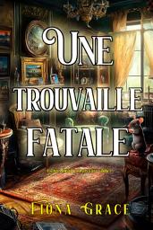 Icon image Une trouvaille fatale (Une enquête de Darla Digby — tome 1)