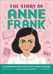 Icon image The Story of Anne Frank: An Inspiring Biography for Young Readers