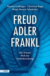 Icon image Freud – Adler – Frankl: Die Wiener Welt der Seelenforschung