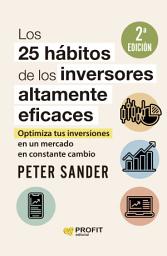 Icon image Los 25 hábitos de los inversores altamente eficaces: Optimiza tus inversiones en un mercado en constante cambio