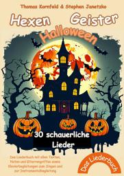 Icon image Hexen - Geister - Halloween: 30 schauerliche Lieder - Das Liederbuch mit allen Texten, Noten und Gitarrengriffen sowie Klavierbegleitungen