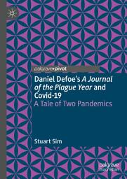 Icon image Daniel Defoe's A Journal of the Plague Year and Covid-19: A Tale of Two Pandemics